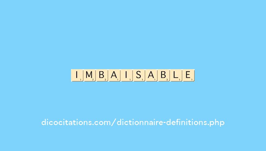 imbaisable imbaisable