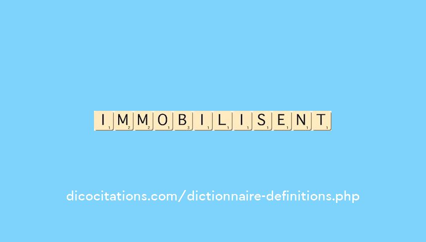 immobilisent immobilisent