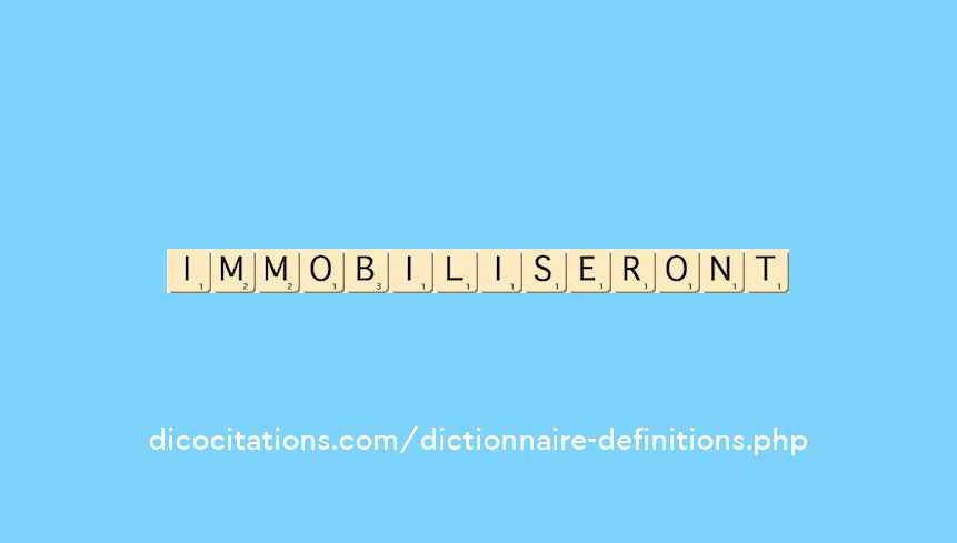 immobiliseront immobiliseront