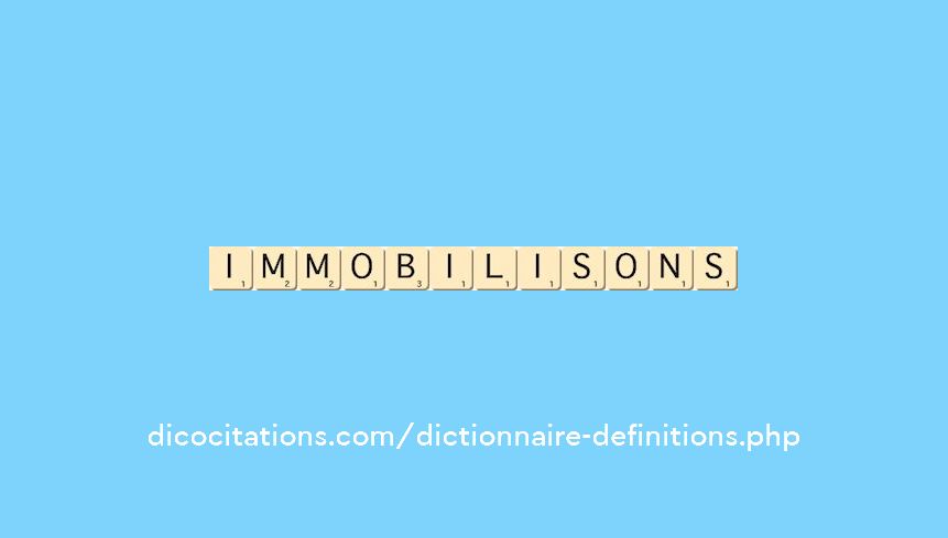 immobilisons