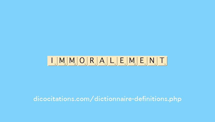 immoralement immoralement