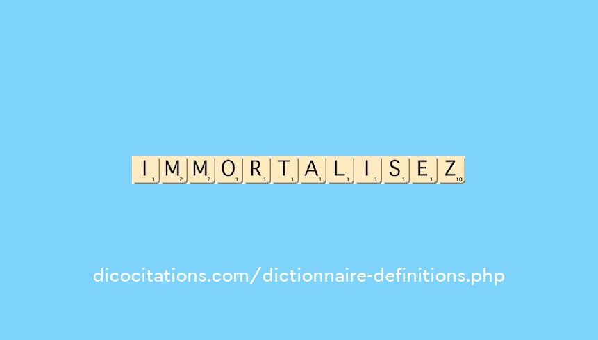 immortalisez