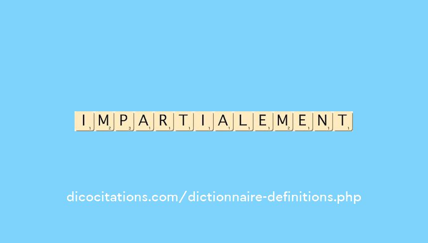 impartialement impartialement