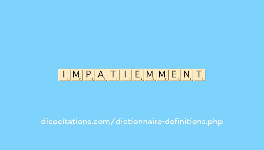 impatiemment