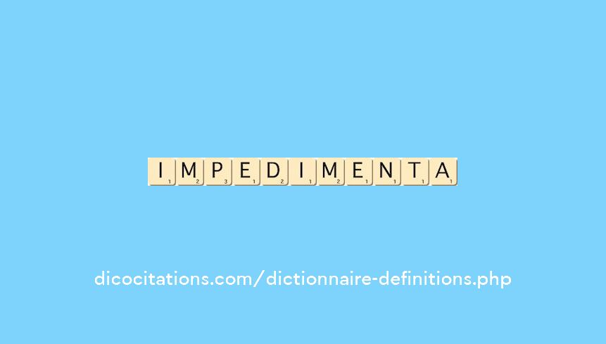impedimenta impedimenta
