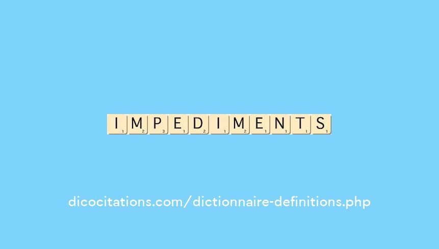 impediments