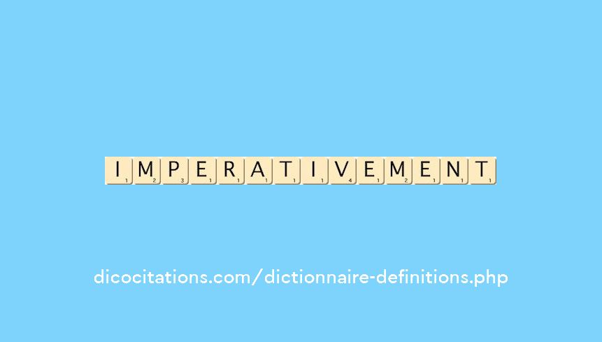 imperativement imperativement