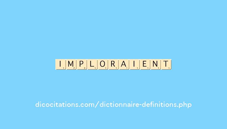 imploraient imploraient