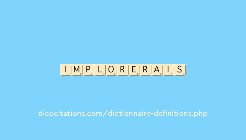 implorerais implorerais