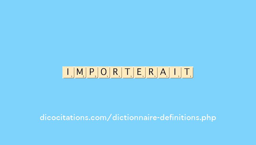 importerait