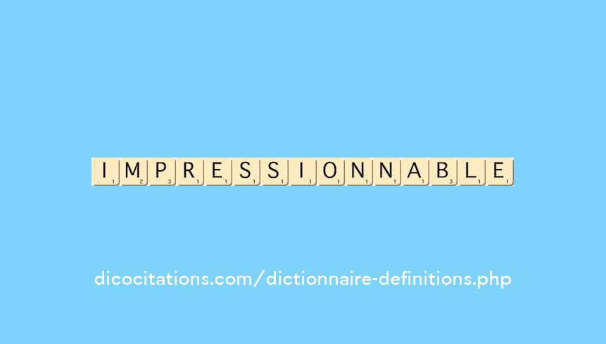 impressionnable impressionnable