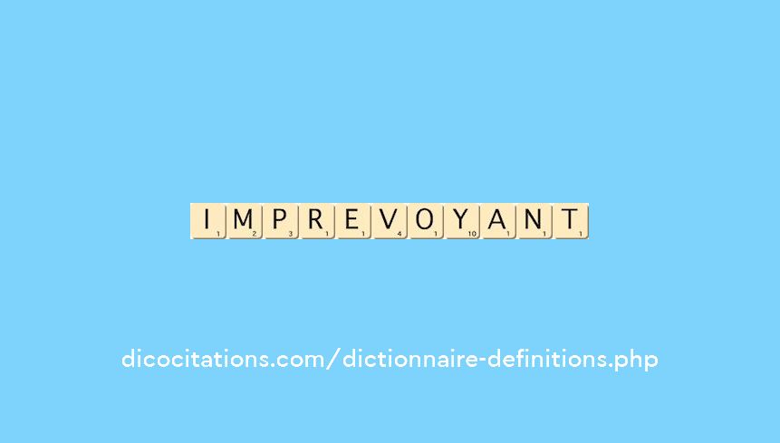 imprevoyant imprevoyant
