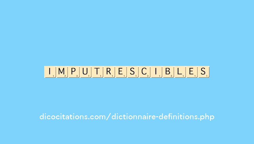 imputrescibles imputrescibles