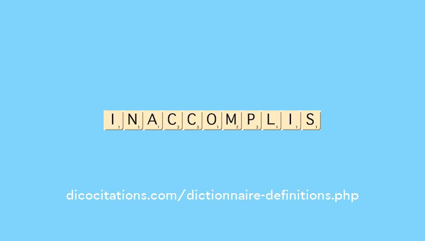 inaccomplis inaccomplis