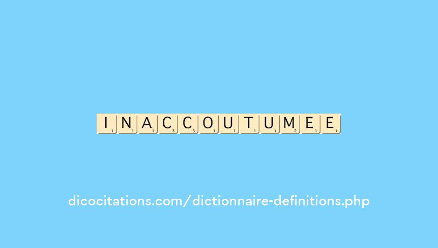 inaccoutumee