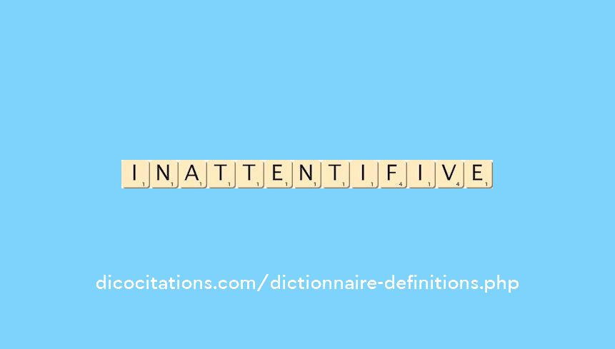 inattentif--ive