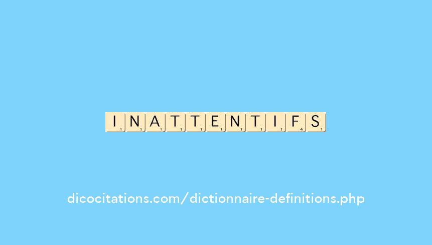 inattentifs inattentifs