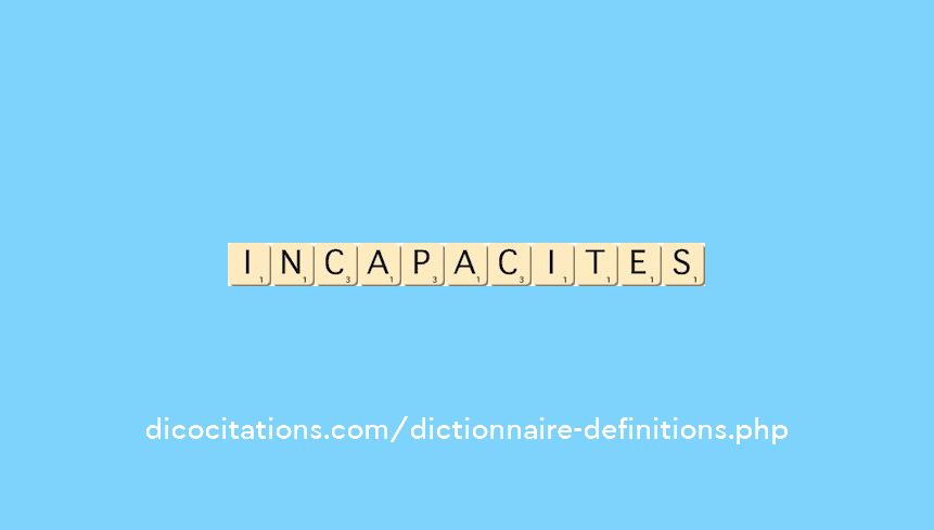 incapacites