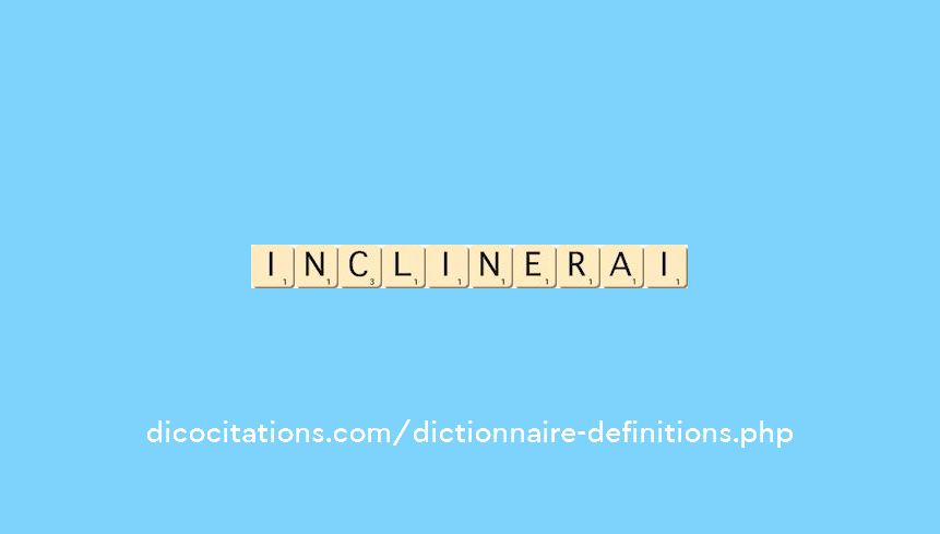 inclinerai inclinerai
