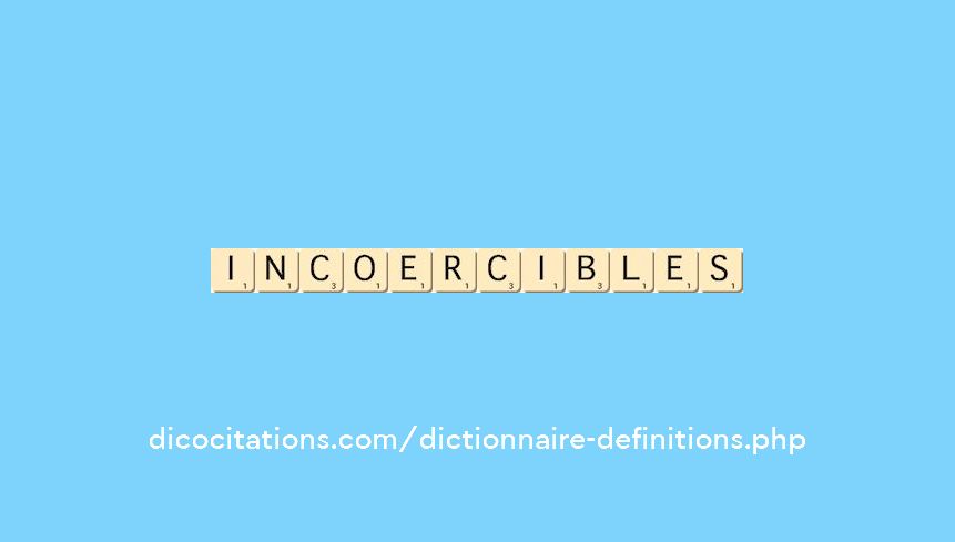 incoercibles incoercibles