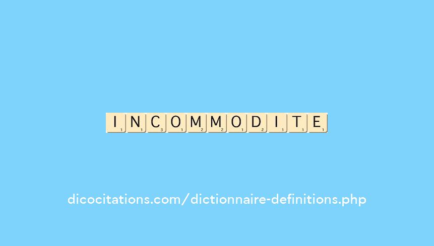 incommodite