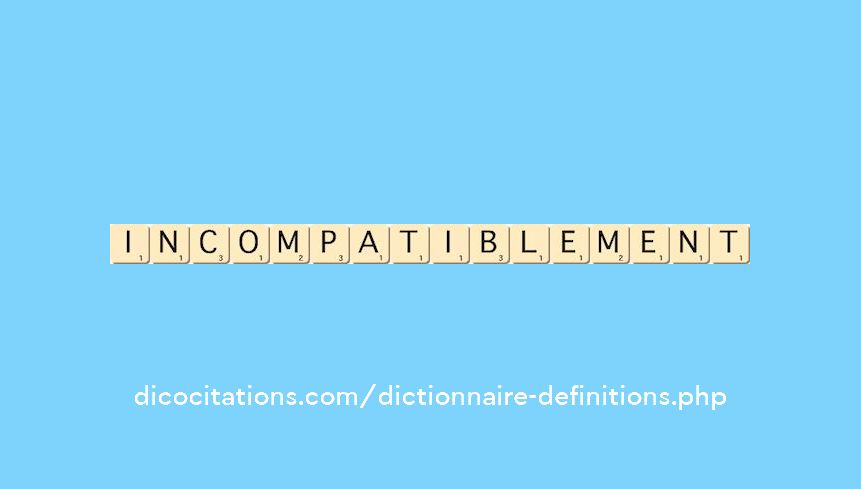 incompatiblement