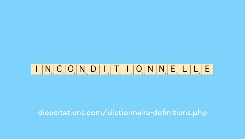 inconditionnelle inconditionnelle