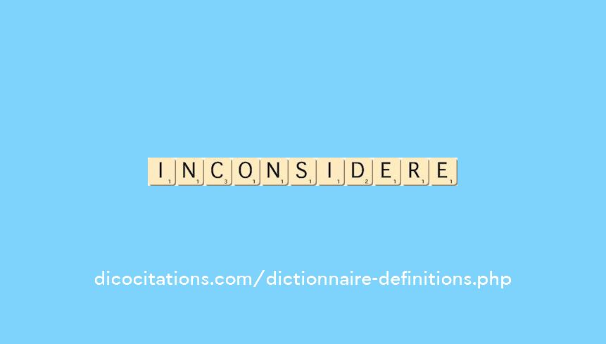 inconsidere inconsidere