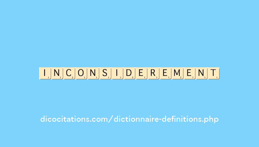 inconsiderement