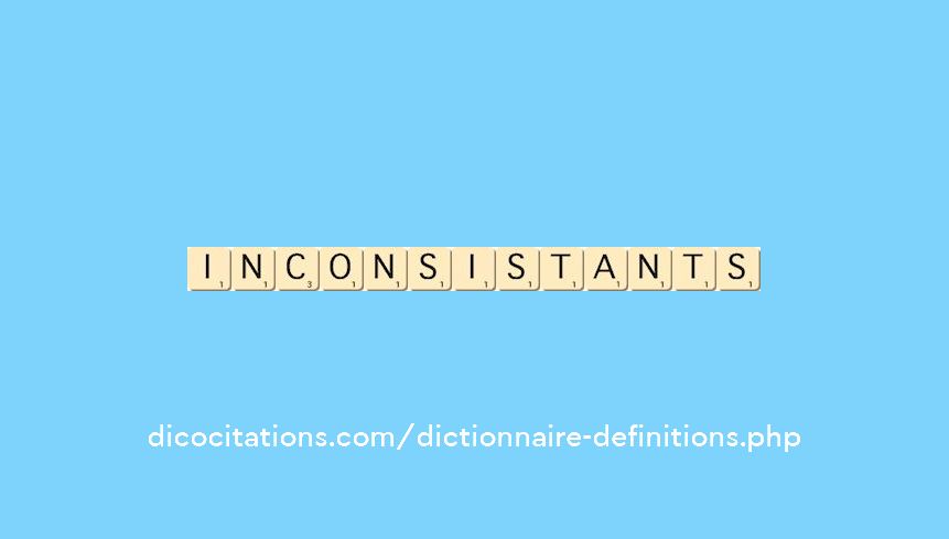 inconsistants inconsistants
