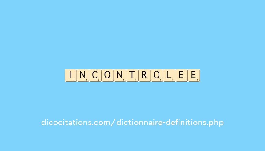 incontrolee incontrolee