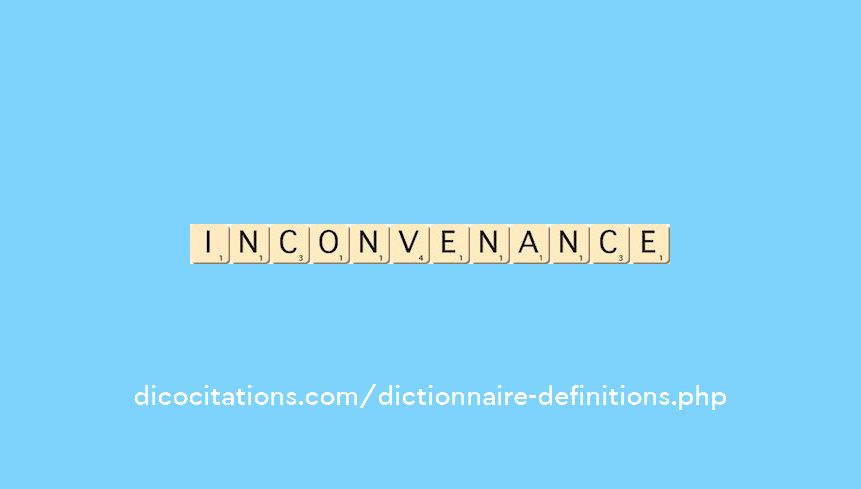 inconvenance inconvenance
