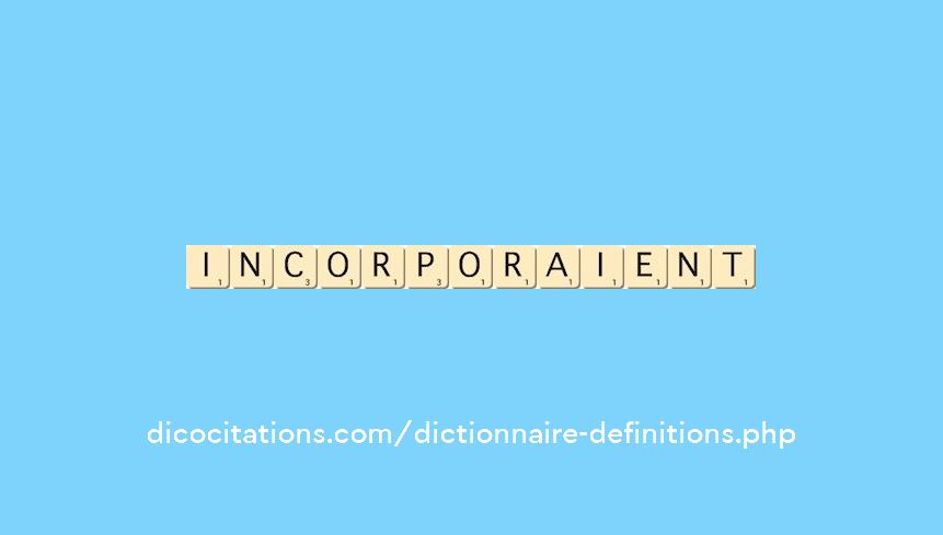 incorporaient incorporaient