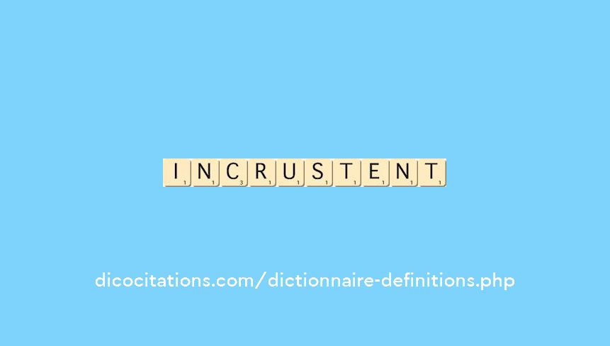 incrustent incrustent