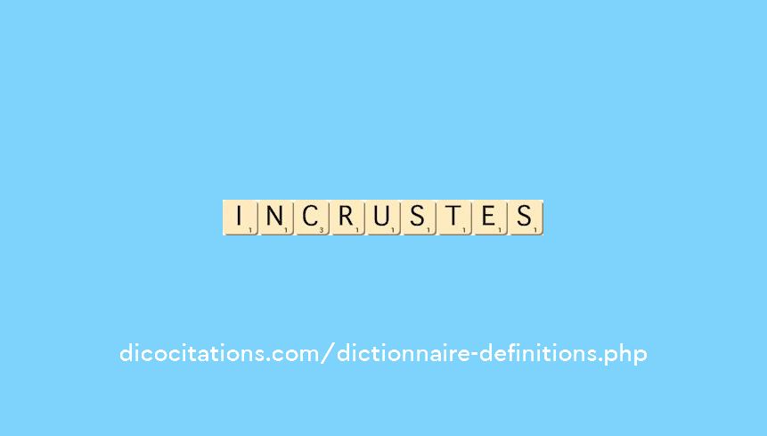 incrustes incrustes