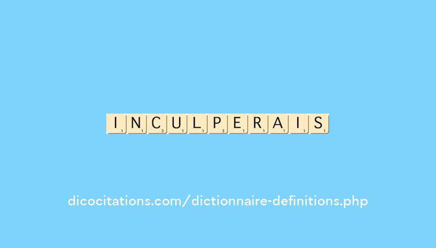 inculperais inculperais