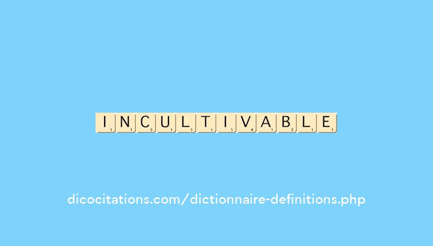 incultivable