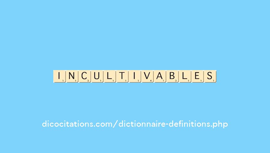 incultivables incultivables