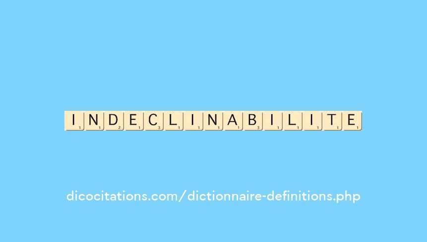 indeclinabilite