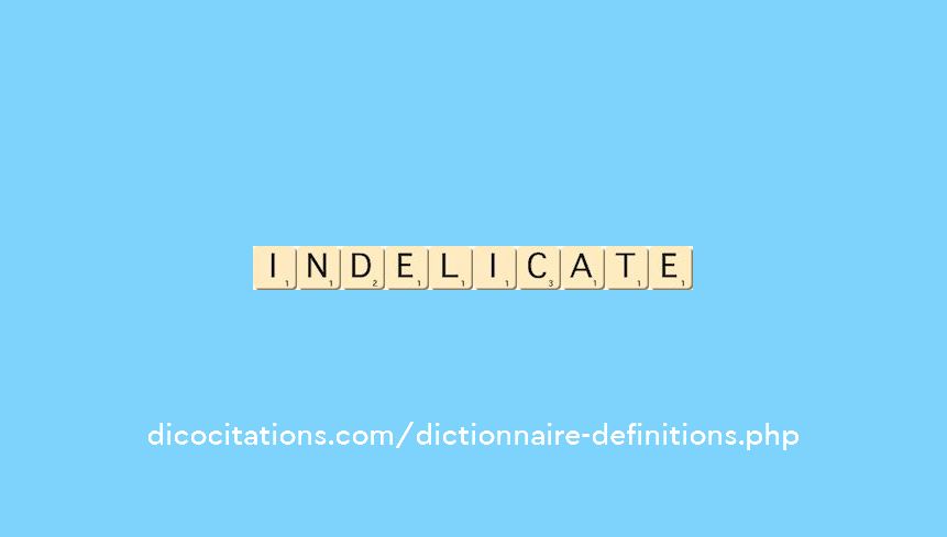 indelicate indelicate