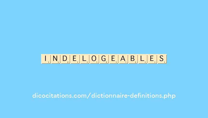 indelogeables indelogeables