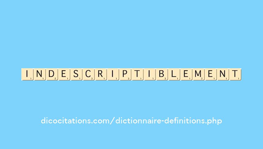 indescriptiblement indescriptiblement