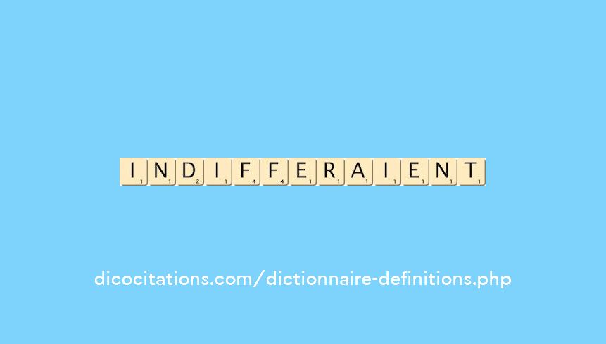 indifferaient
