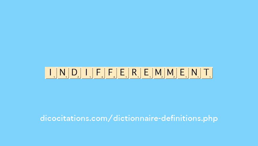 indifferemment