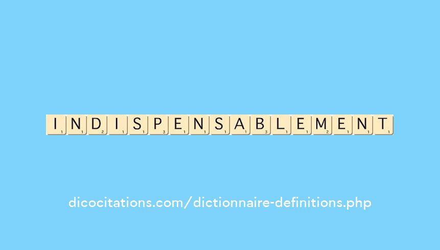 indispensablement