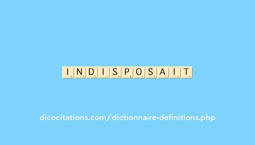 indisposait indisposait
