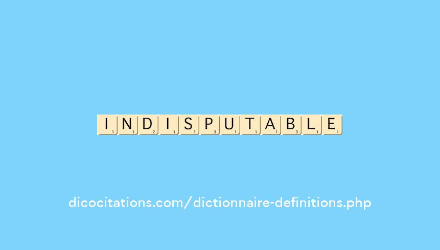 indisputable