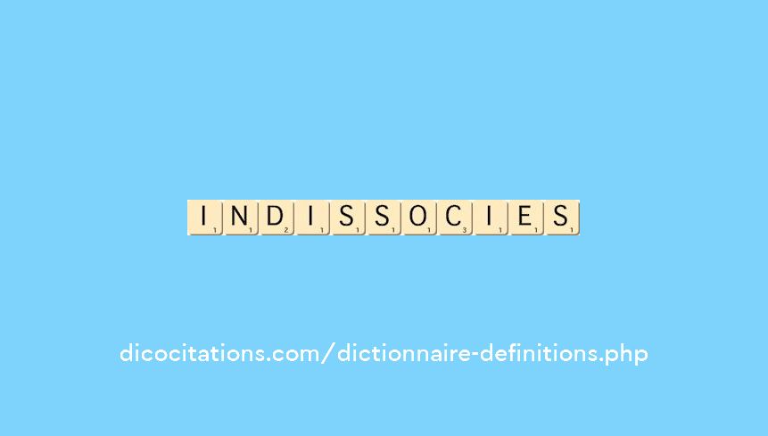indissocies indissocies