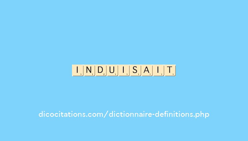 induisait