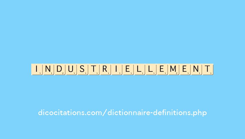 industriellement industriellement